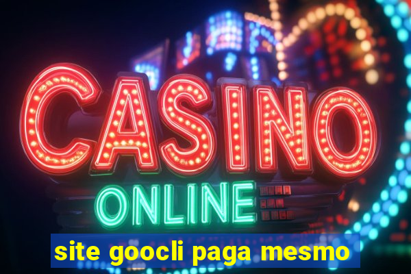 site goocli paga mesmo